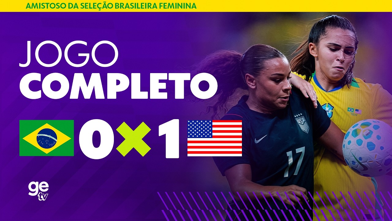 JOGO COMPLETO: BRASIL X EUA | AMISTOSO DA SELEÇÃO FEMININA | ge tv