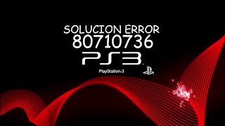 Solucionar Error 80710736 PS3 -2019-