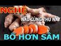 Cảnh Báo: Sáng Ngủ Dậy CỨ UỐNG NGHỆ nấu cùng THỨ NÀY chữa cả tỷ bệnh THẦN DƯỢC BỔ HƠN SÂM 100 Triệu