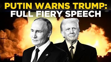 Putin Speech LIVE | Russian President Denounces Trump, Declares, 