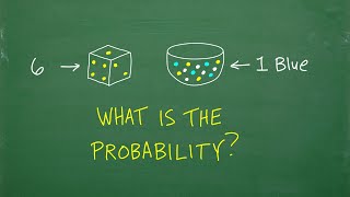 What’s the Probability 6 on a roll die, a blue marble from jar