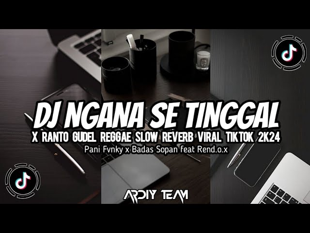 DJ_NGANA_SE_TINGGAL_X_RANTO_GUDEL_REGGAE_STYLE_SLOW_KANE_VIRAL_TIKTOK!!! class=