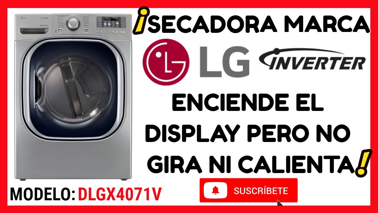 MI SECADORA LG SENSOR INVERTER ENCIENDE EL DISPLAY PERO NO GIRA Y CALIENTA✓ MODELO: DLGX4071V - YouTube