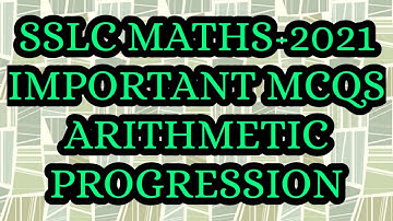 SSLC Maths-2021 IMPORTANT MCQS OF (CHAPTER-1) ARITHMETIC PROGRESSION FROM DEPARTMENT N PAPERS