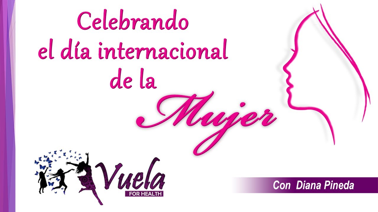 CELEBRANDO EL DIA INTERNACIONAL DE LA MUJER - YouTube