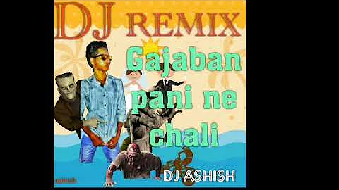 Gajban pani ne chali remix hard bass mix remix BY ASHISH JAKHAR MUKESH