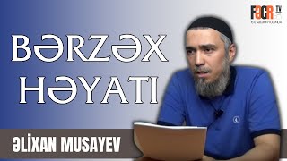 Əlixan Musayev - Bərzəx Həyatı