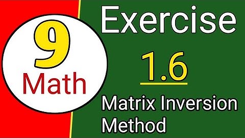 9th Math Exercise 1.6 (Matrix Inversion Method )