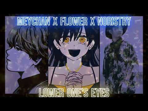 Lower One's Eyes | Mashup Lanndo x Meychan X Noristry