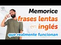 Memorice 400 frases lentas en inglés que realmente funcionan