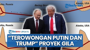 Proyek Gila "Terowongan Putin-Trump" di Bawah Laut, Hubungkan Rusia-AS Sepanjang 112 Kilometer