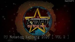 Kapi [13JD™] - DJ Nonstop Kenceng 2020 [ VOL 2 ]