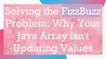 Solving the FizzBuzz Problem: Why Your Java Array Isn