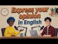 How to Express Your Opinion Without Struggling: Native English Vocabulary & Phrases