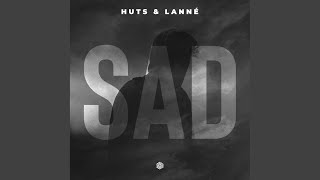 Sad - HUTS & LANNÉ