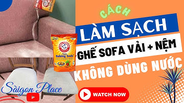 Cách làm sạch ghế vải và nệm giường không cần nước - @SaigonPlace