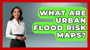 What Are Urban Flood Risk Maps? - The Geography Atlas