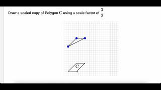 Draw a Scaled Copy using a Scale Factor of 3:2