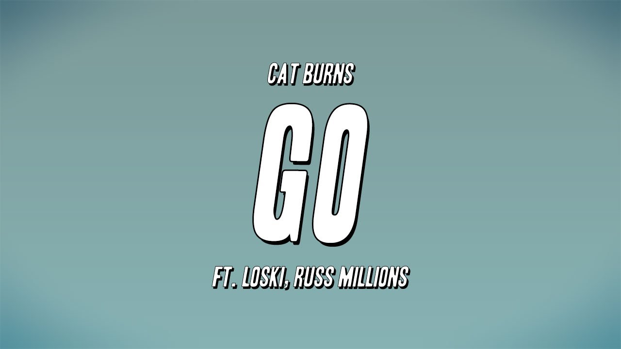 Cat Burns - Go ft. Loski, Russ Millions (Lyrics)