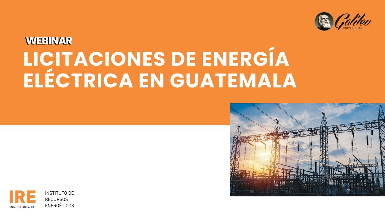 Licitaciones de energía eléctrica en Guatemala, clave para un Mercado Competitivo y Sostenible
