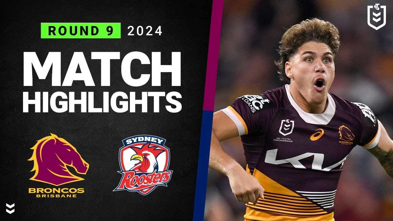 NRL 2024 Broncos V Roosters Match Highlights The Full Report