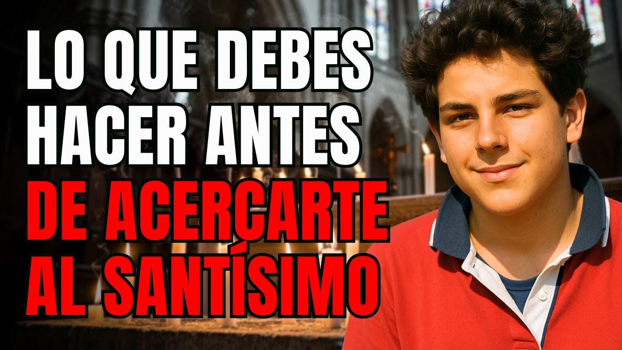 CARLO ACUTIS: Lo Que Debes Hacer Antes de Acercarte al Santísimo