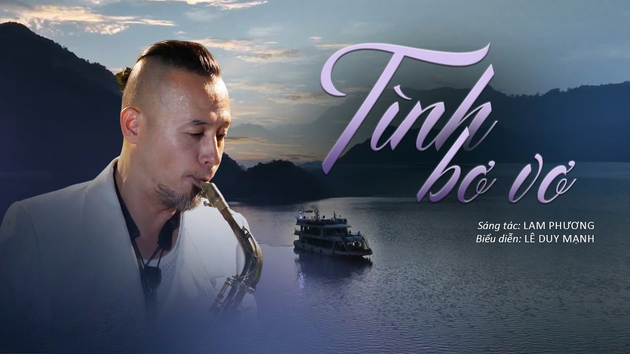 Tình Bơ Vơ – Lê Duy Mạnh | ST: Lam Phương || Official Music Video — Lê Duy Mạnh Saxophone