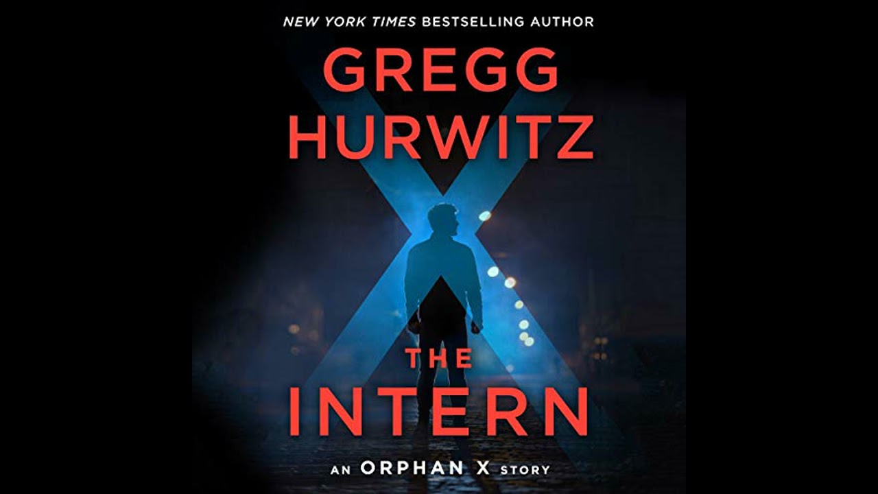 Intern: An Orphan X Short Story by Gregg Hurwitz | Full Audiobook