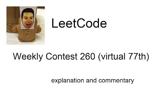The other way!  Leetcode Weekly Contest 260 (virtual 77th) with commentary