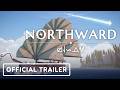 Northward - Official Reveal Trailer