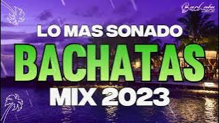 BACHATA 2023 🌴 MIX LO NUEVO 2023 🌴 MIX DE BACHATA 2023