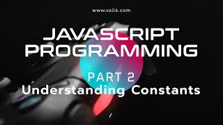 Learning Javascript Programming | Part 2 | Understanding Constant Values and Scientific notation