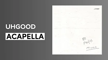 RM - uhgood (Acapella)