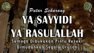 Ya Sayyidi Ya Rasulallah || Dikabulkan Segala Hajat || Sholawat Tanpa Musik Merdu #024