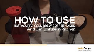 How To Use Instacuppa Cold Brew Coffee Maker And 3 In 1 Infusion Pitcher