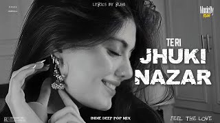TERI JHUKI NAZAR | Deep Love Vibe  |  Audio - MusicByRuhi