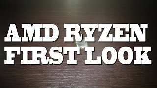 First look at AMD Ryzen (with teardown )