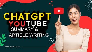 How To Use Chat GPT For Youtube Summary And Article Writing Update