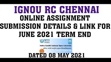 IGNOU ONLINE ASSIGNMENT SUBMISSION REGIONAL CENTRE CHENNAI FOR JUNE 2021 TERM END
