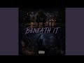 Beneath It