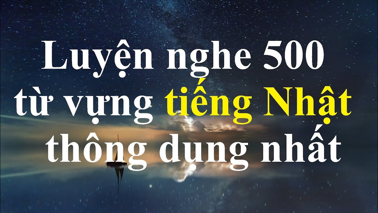 Học từ vựng tiếng nhật | 500 từ vựng tiếng Nhật thông dụng nhất