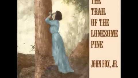 The Trail of the Lonesome Pine (FULL audiobook) - part (1 of 6)