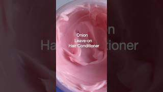 How to make Onion Leave-On Hair Conditioner For Massive Hair Growth #Shorts