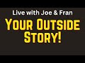 Tonights topic  great rules for selflove  your outside story with joe and fran live