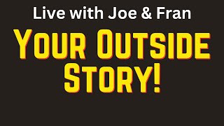 Tonight's Topic - 'Great Rules for Self-Love' / Your Outside Story with Joe and Fran LIVE