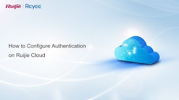 How to | How to Configure Authentication on Ruijie Cloud