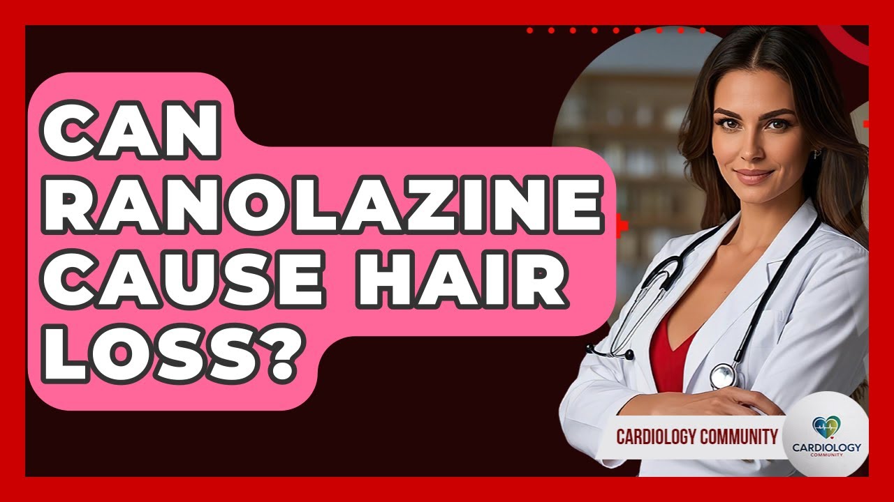 Can Ranolazine Cause Hair Loss? - Cardiology Community