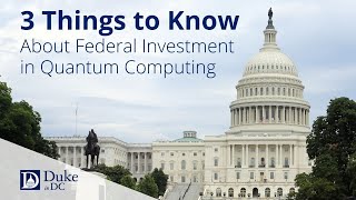 3 Things to Know about Federal Investment in Quantum Computing