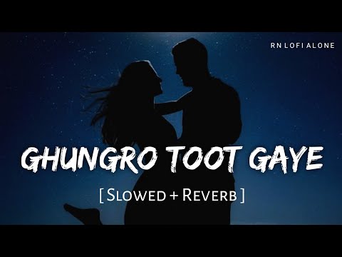 Ghungroo Toot Gaye - Lofi (Slowed + Reverb) | Arijit Singh, Shilpa Rao | War | RN Lofi Alone