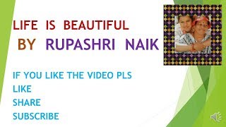 Life Is Beautiful By Rupashri Naik
